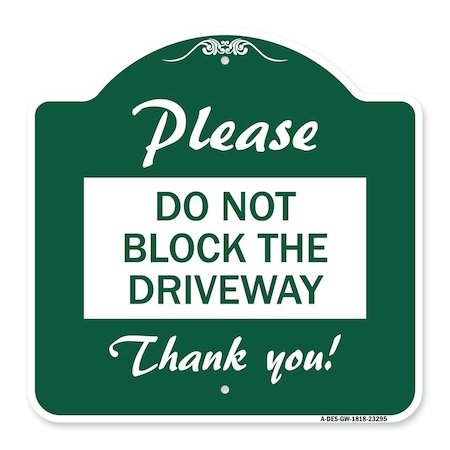 Signmission Please Do Not Block Driveway Thank You!, Green & White Aluminum Sign, 18" x 18", GW-1818-23295 A-DES-GW-1818-23295